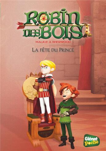 Couverture du livre « Robin des Bois ; malice à Sherwood T.5 ; la fête du prince » de Dumenil Rose aux éditions Glenat Jeunesse
