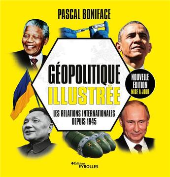 Couverture du livre « Géopolitique illustrée : les relations internationales depuis 1945 » de Pascal Boniface aux éditions Eyrolles