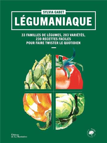 Couverture du livre « Légumaniaque : 40 familles de légumes,180 variétés, 230 recettes faciles pour faire twister le quotidien » de Sylvia Gabet aux éditions La Martiniere