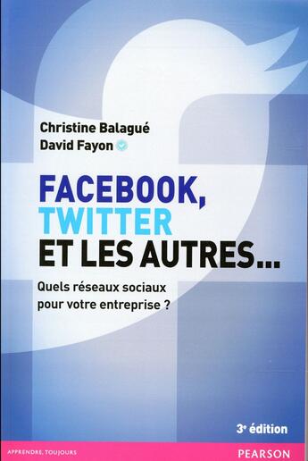 Couverture du livre « Facebook, Twitter et les autres... (édition 2016) » de Christine Balague et David Fayon aux éditions Pearson