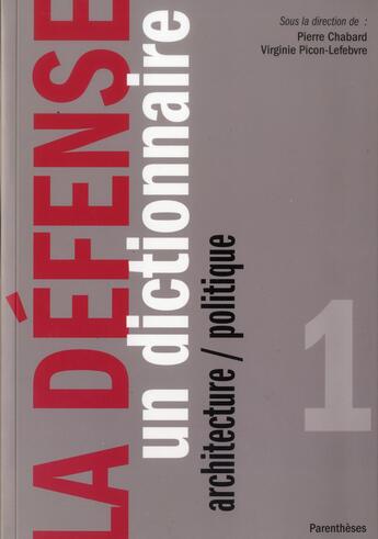 Couverture du livre « La Défense, un dictionnaire ; architecture/politique » de Pierre Chabard et Virginie Picon-Lefebvre aux éditions Parentheses