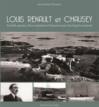 Couverture du livre « Louis Renault et Chausey » de Jean-Michel Thevenin aux éditions Aquarelles