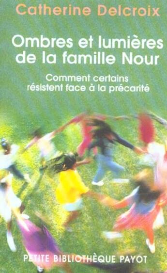 Couverture du livre « Ombres et lumières de la famille Nour ; comment certains résistent face à la précarité » de Catherine Delcroix aux éditions Payot