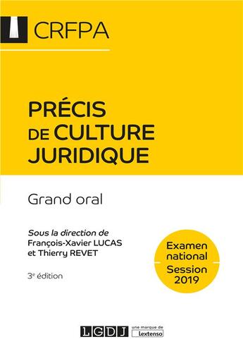 Couverture du livre « Précis de culture juridique ; grand oral du CRFPA (édition 2019) » de Thierry Revet et Francois-Xaxier Lucas aux éditions Lgdj
