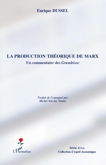 Couverture du livre « Production théorique de Marx ; un commentaire des grundisse » de Enrique Dussel aux éditions L'harmattan