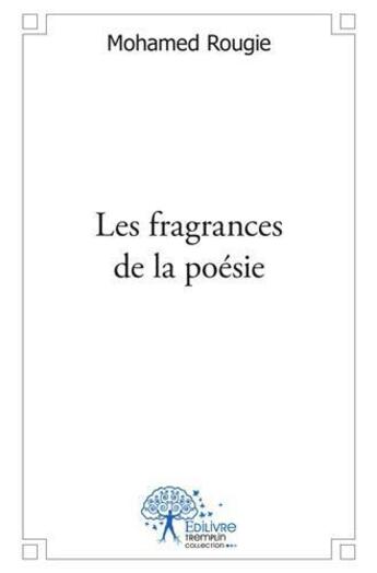 Couverture du livre « Les fragrances de la poesie » de Rougie Mohamed aux éditions Edilivre