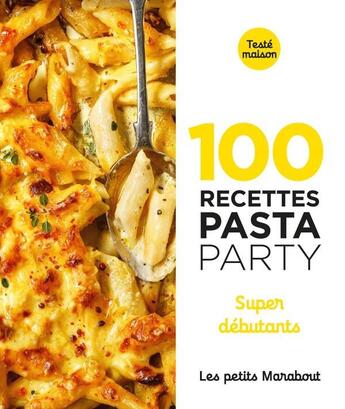 Couverture du livre « Les petits Marabout ; 100 recettes pasta party ; super débutants » de  aux éditions Marabout