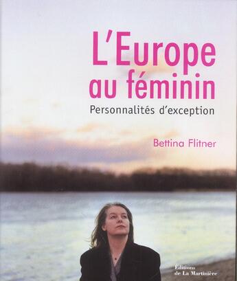 Couverture du livre « Europe Au Feminin Personnalites D'Exception (L') » de Flitner/Schwarzer aux éditions La Martiniere