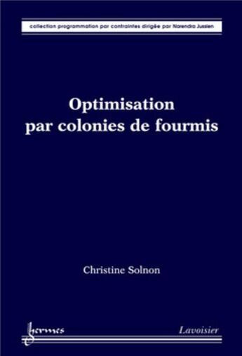 Couverture du livre « Optimisation par colonies de fourmis » de Jussien/Solnon aux éditions Hermes Science Publications