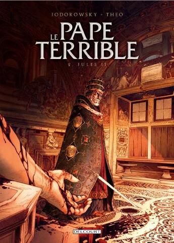 Couverture du livre « Le pape terrible t.2 : Jules II » de Alexandro Jodorowsky et Theo aux éditions Delcourt