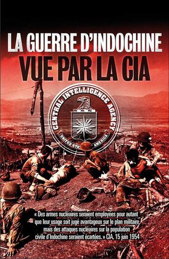 Couverture du livre « La guerre d'Indochine vue par la CIA » de Franck Mirmont aux éditions Nimrod