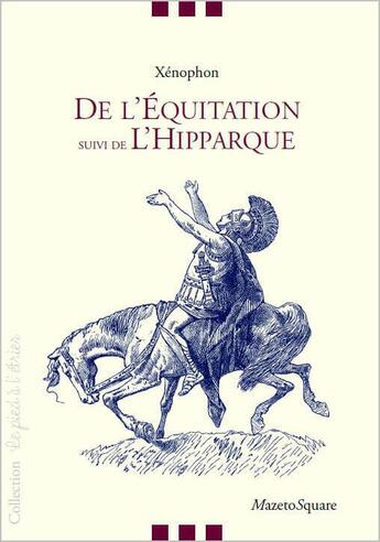Couverture du livre « De l'équitation : l'hipparque » de Xenophon aux éditions Mazeto Square