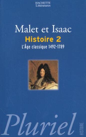 Couverture du livre « Histoire T.2 ; L'Age Classique 1492-1789 » de Jules Isaac et Albert Malet aux éditions Pluriel