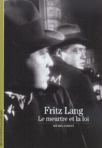 Couverture du livre « Fritz Lang : le meurtre et la loi » de Michel Ciment aux éditions Gallimard