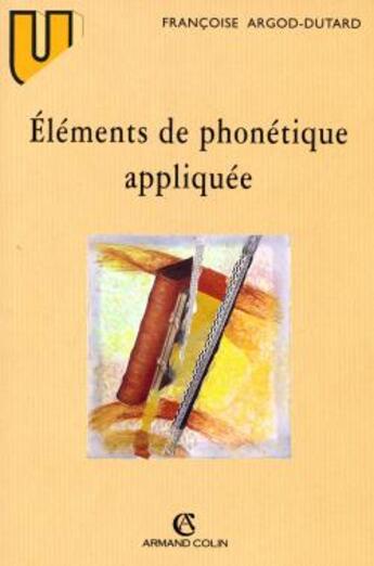 Couverture du livre « Éléments de phonétique appliquée » de Argod-Dutard aux éditions Armand Colin