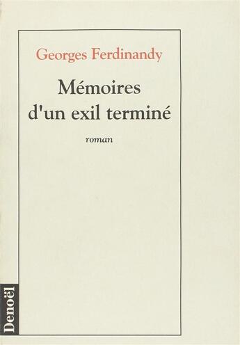 Couverture du livre « Mémoires d'un exil termine » de Georges Ferdinandy aux éditions Denoel