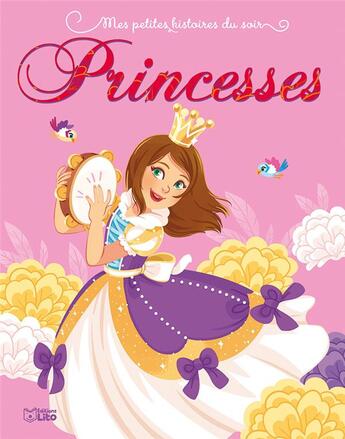 Couverture du livre « Mes petites histoires du soir ; princesses » de  aux éditions Lito