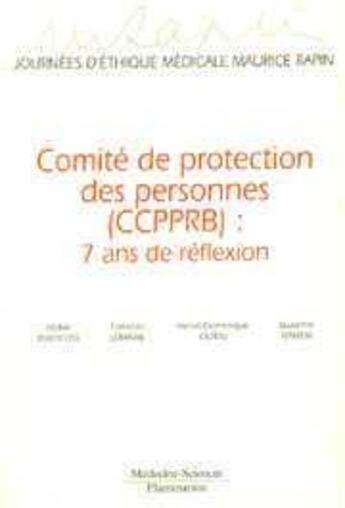 Couverture du livre « Comité de protection des personnes (CCPPRB) : 7 ans de réflexion » de François Lemaire aux éditions Lavoisier Medecine Sciences
