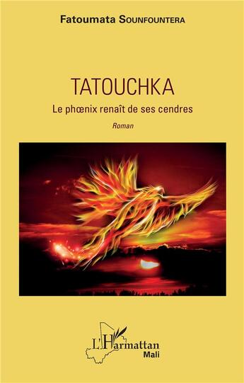 Couverture du livre « Tatouchka le phoenix renaît de ses cendres r » de Fatouma Sounfountera aux éditions L'harmattan