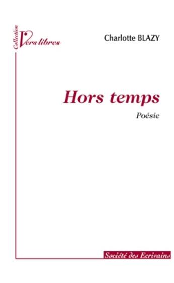 Couverture du livre « Hors temps » de Charlotte Blazy aux éditions Societe Des Ecrivains