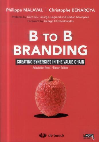 Couverture du livre « B to B branding ; creating synergies in the value chain » de Philippe Malaval et Christophe Benaroya aux éditions De Boeck Superieur