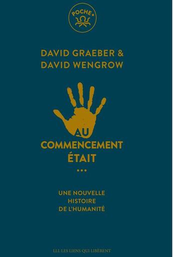 Couverture du livre « Au commencement était... : une nouvelle histoire de l'humanité » de David Graeber et David Wengrow aux éditions Les Liens Qui Liberent
