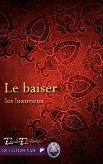 Couverture du livre « Les luxurieux : le baiser » de Keyser Frederique aux éditions Erato Editions