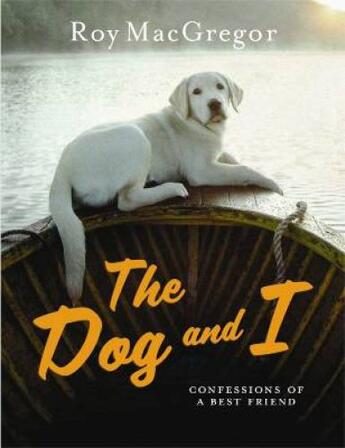 Couverture du livre « Dog and I » de Roy Macgregor aux éditions Penguin Group Us