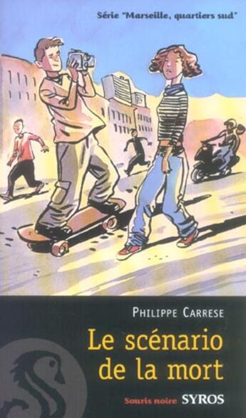 Couverture du livre « Marseille, quartiers sud ; le scénario de la mort » de Philippe Carrese aux éditions Syros