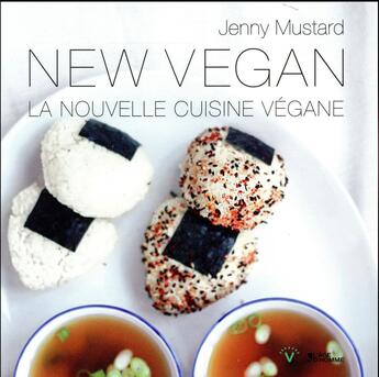 Couverture du livre « New vegan ; la nouvelle cuisine végane » de Jenny Mustard aux éditions L'age D'homme V