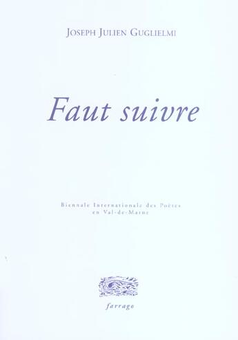 Couverture du livre « Faut suivre » de Guglielmi Joseph aux éditions Farrago