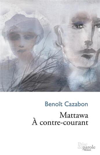 Couverture du livre « Mattawa ; à contre-courant » de Cazabon Benoit aux éditions Prise De Parole