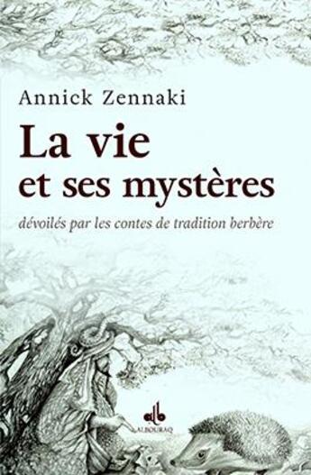 Couverture du livre « Vie et ses mystères dévoilés par les contes de tradition berbère » de Annick Zennaki aux éditions Albouraq