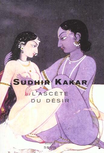 Couverture du livre « L'ascete du desir » de Sudhir Kakar aux éditions Seuil