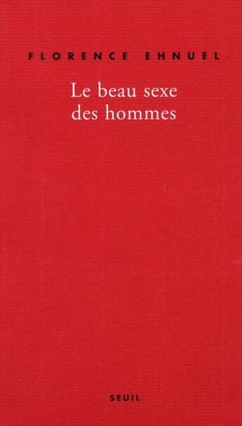 Couverture du livre « Le beau sexe des hommes » de Florence Ehnuel aux éditions Seuil