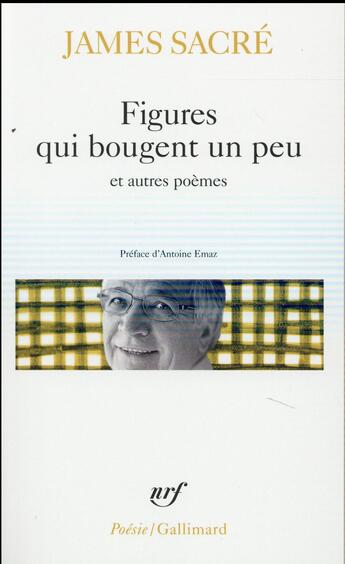 Couverture du livre « Figures qui bougent un peu et autres poèmes » de James Sacre aux éditions Gallimard