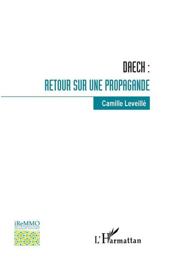 Couverture du livre « Daech : retour sur une propagande » de Camille Leveille aux éditions L'harmattan
