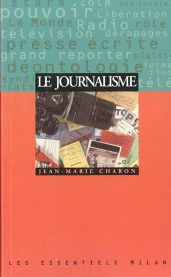 Couverture du livre « Le Journalisme » de Jean-Marie Charron aux éditions Milan