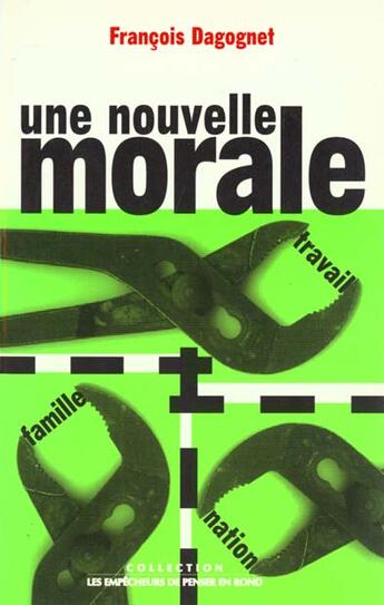 Couverture du livre « Une nouvelle morale » de Francois Dagognet aux éditions Empecheurs De Penser En Rond