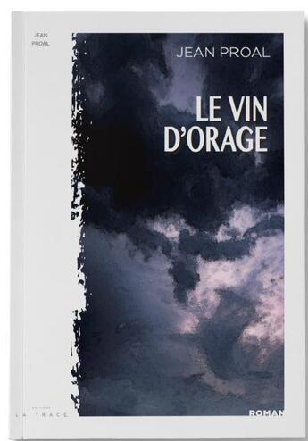 Couverture du livre « Le vin d'orage : la salamandre » de Jean Proal aux éditions Editions La Trace