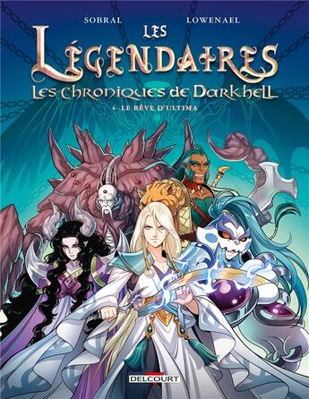 Couverture du livre « Les Légendaires - les Chroniques de Darkhell Tome 4 : le rêve d'Ultima » de Patrick Sobral et Lowenael aux éditions Delcourt