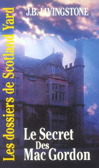 Couverture du livre « Le secret des Mac Gordon » de J. B. Livingstone aux éditions Editions Du Masque