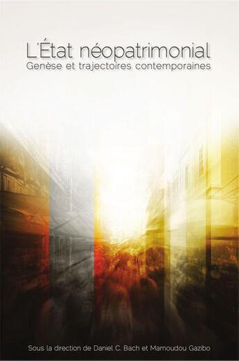 Couverture du livre « L'Etat néopatrimonial » de Mamoudou Gazibo et Daniel Bach aux éditions Pu D'ottawa