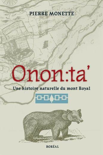 Couverture du livre « Onon : ta' ; une histoire naturelle du Mont-Royal » de Pierre Monette aux éditions Boreal