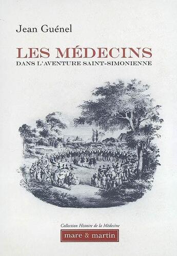 Couverture du livre « Les médecins dans l'aventure saint-simonienne » de Jean Guenel aux éditions Mare & Martin