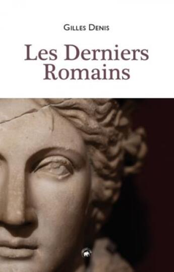 Couverture du livre « Les derniers romains » de Gilles Denis aux éditions Geste