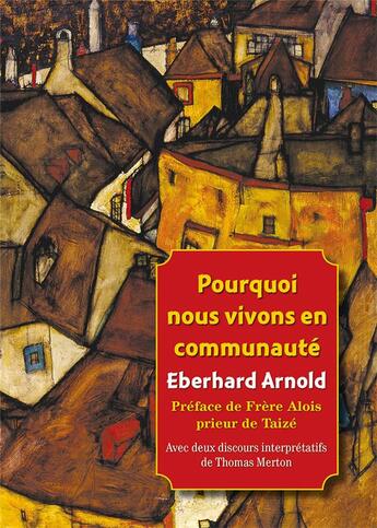 Couverture du livre « Pourquoi nous vivons en communauté » de Eberhard Arnold aux éditions Plough