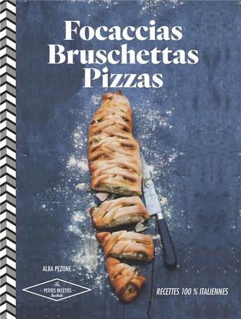 Couverture du livre « Foccacias, bruschetta, pizzas, etc » de Alba Pezzone aux éditions Hachette Pratique