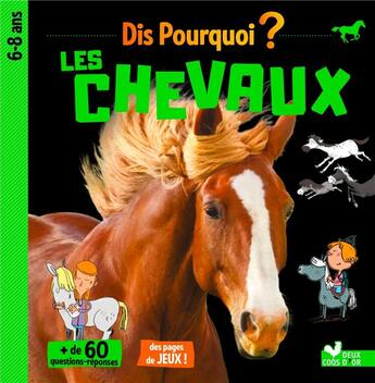 Couverture du livre « Dis pourquoi ? : les chevaux » de Veronique Pidance-Barriere aux éditions Deux Coqs D'or