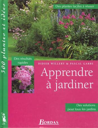 Couverture du livre « Apprendre A Jardiner (300 Plantes Et Idees) » de Willery aux éditions Bordas